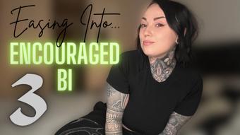 Easing Into Encouraged-Bi 3 (MissValentina)