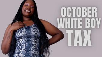 October 2023 white boy Tax (UnfriendlyBlckHottie)