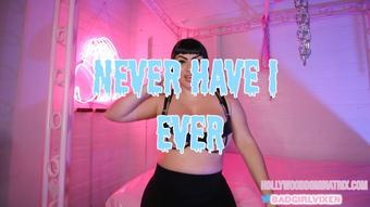 Never Have I Ever~*GAME - April 09, 2021 (MistressVeronicaVixn)