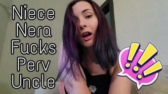 Niece Nera Fucks Perv Uncle (Miss Malorie Switch)