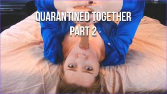 Quarantined Together Part 2 - May 04, 2020 (ScarlettBelle)
