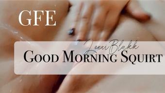 Good Morning Squirt (Lexxiblakk)
