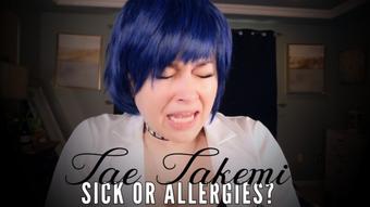 TAE TAKEMI: SICK OR ALLERGIES - May 22, 2023 (Ellie Idol)