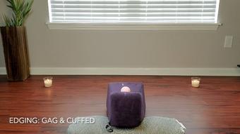 Edging: Gag and Cuffed (Shyelle)