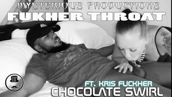 FUCK HER THROAT - CHOCOLATE SWIRL - March 02, 2018 (Mysterious Prod)