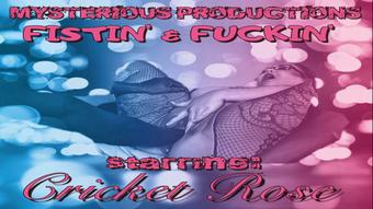FISTIN AND FUCKIN PUSSY FT. CRICKET ROSE - April 16, 2018 (Mysterious Prod)