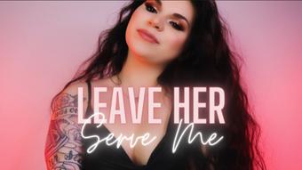 Leave Her, Serve Me - July 20, 2022 (Goddess Adela Divine)