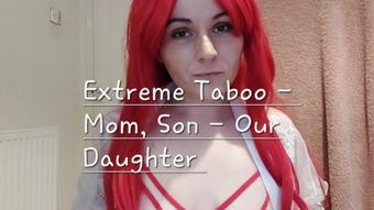 Taboo - Mom, Son - our daughter - Feb 27, 2022 (Kay Dark)