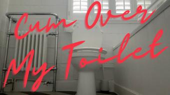 Cum Over My Toilet (MissValentina)