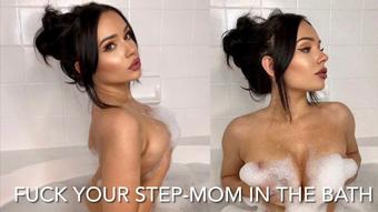 FUCK YOUR STEP-MOM IN THE BATH (Mia Jocelyn)