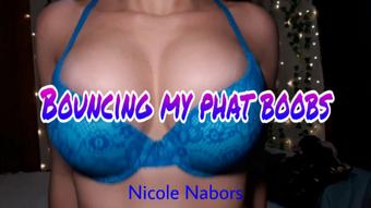 Bouncing my phat boobs (Nicole Nabors)