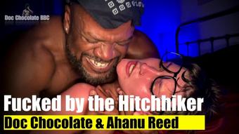 Fucked by the Hitchhiker Ahanu Reed x Doc Chocolate - January 20, 2025 (Doc Chocolate BBC)