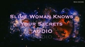 Slime Woman Knows Your Secrets AUDIO (Nina Crowne)