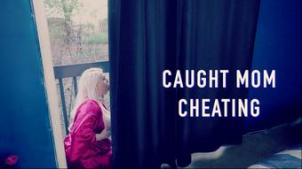 Caught Mom Cheating (clubdinasky)