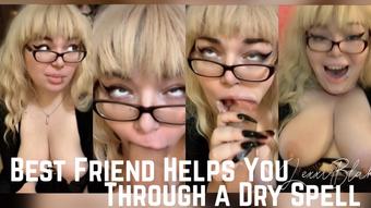 Best Friend Helps You Through a Dry Spell (Lexxiblakk)