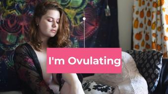I’m Ovulating (desiwoods420)