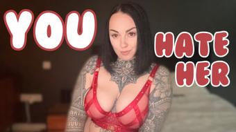 You Hate Her (MissValentina)
