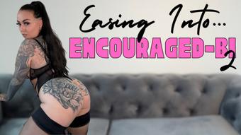 Easing Into Encouraged-Bi 2 (MissValentina)