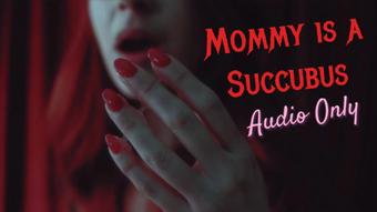 Mommy is a Succubus Custom Audio (OliveWood)