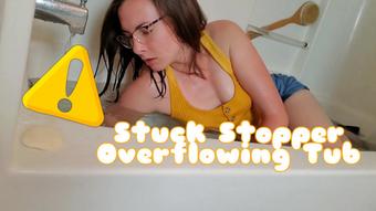 Stuck Stopper Overflowing Tub (Miss Malorie Switch)