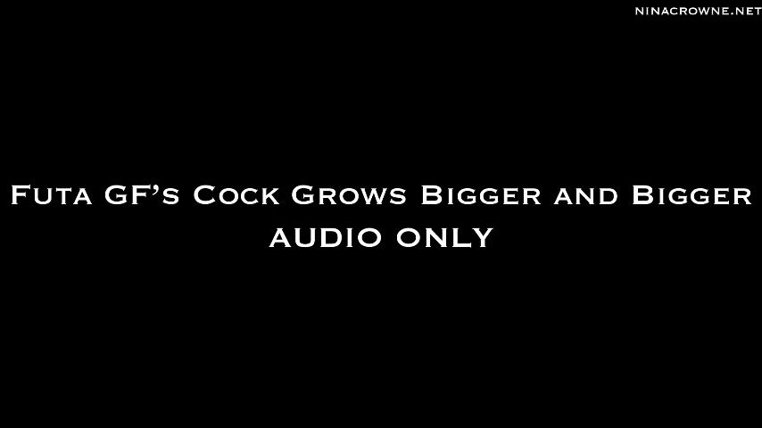 Futa GF's Cock Grows Bigger & Bigger