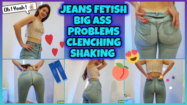 BLUE JEANS FETISH BIG ASS PROBLEMS CLENCHING SHAKING CHEEKS