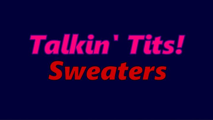 Talkin Tits EP 11: Sweaters
