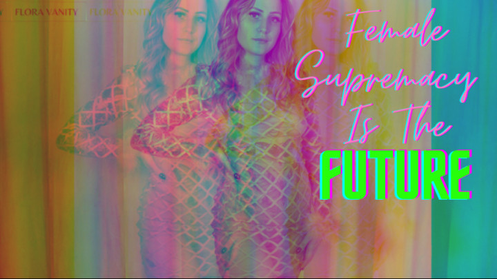 Female Supremacy Is The Future - December 16, 2021