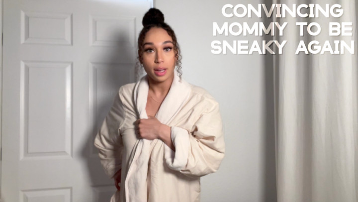 Convincing Mommy To Be Sneaky Again - January 10, 2024