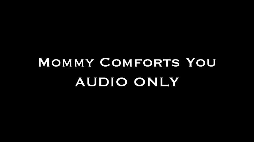 Mommy Comforts You AUDIO ONLY