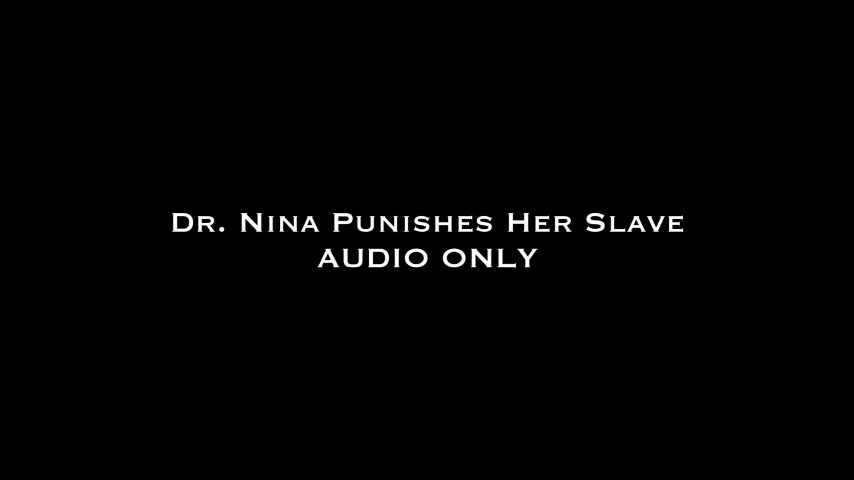 Dr. Nina Punishes Her Slave AUDIO ONLY
