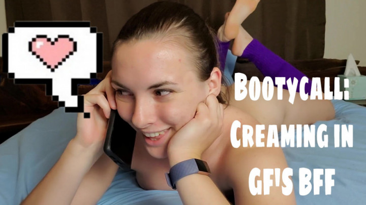 Bootycall: Creaming in GF's BFF