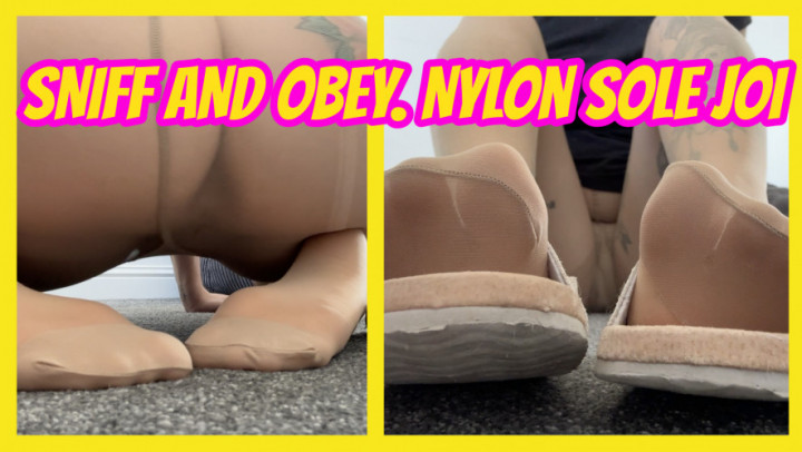 SNIFF AND OBEY. Nylon Sole JOI - May 21, 2025