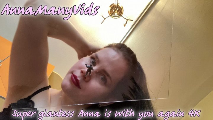 Annamanyvids Super Giantess Anna Is With You Again 4K