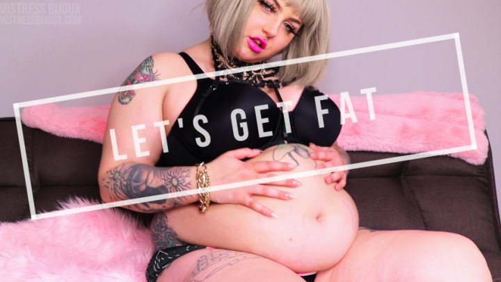 Mistressbijoux Lets Get Fat