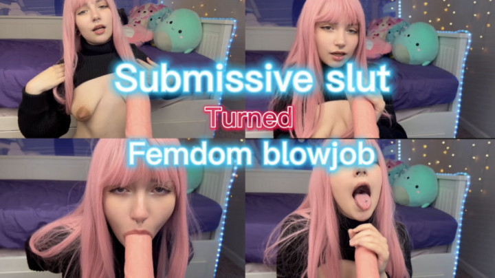 Submissive slut turned femdom blowjob