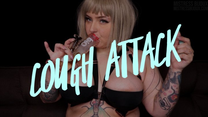 Mistressbijoux Cough Attack