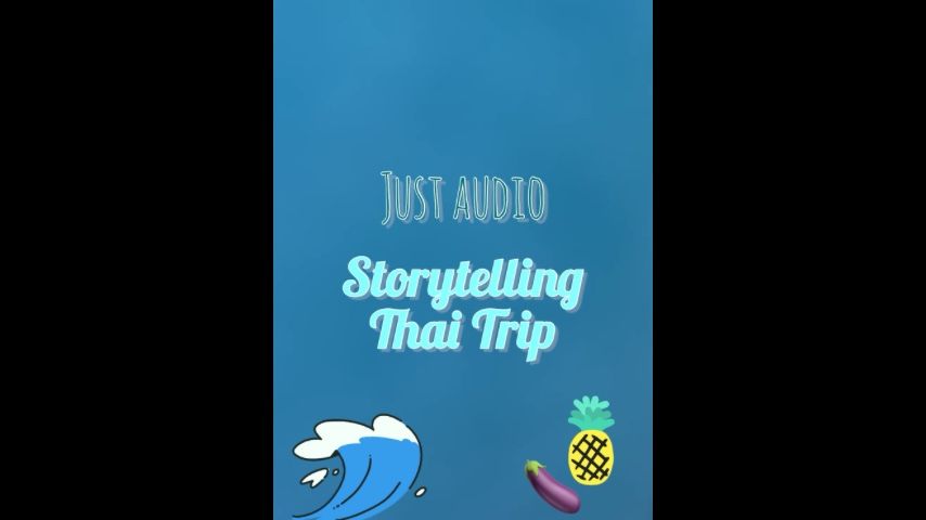 Just Audio - Storytelling our Thai Trip - Feb 12, 2023