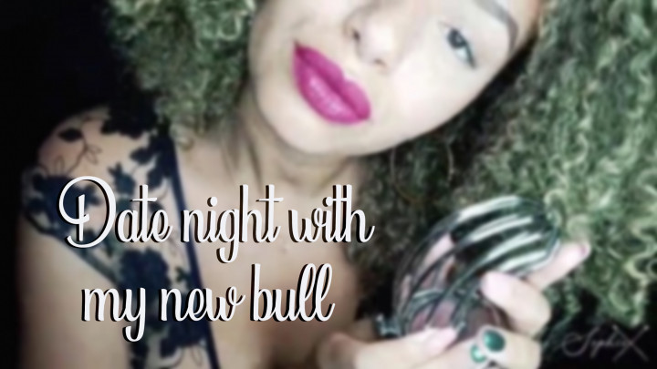 Date night with my new bull