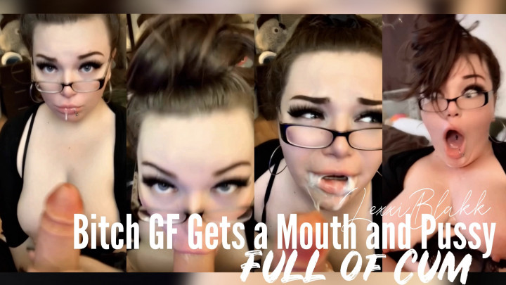Bitch GF Gets a Mouth & Pussy Full of Cum