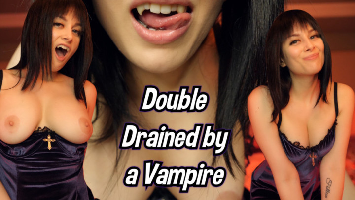 DOUBLE DRAINED BY A VAMPIRE - October 08, 2021