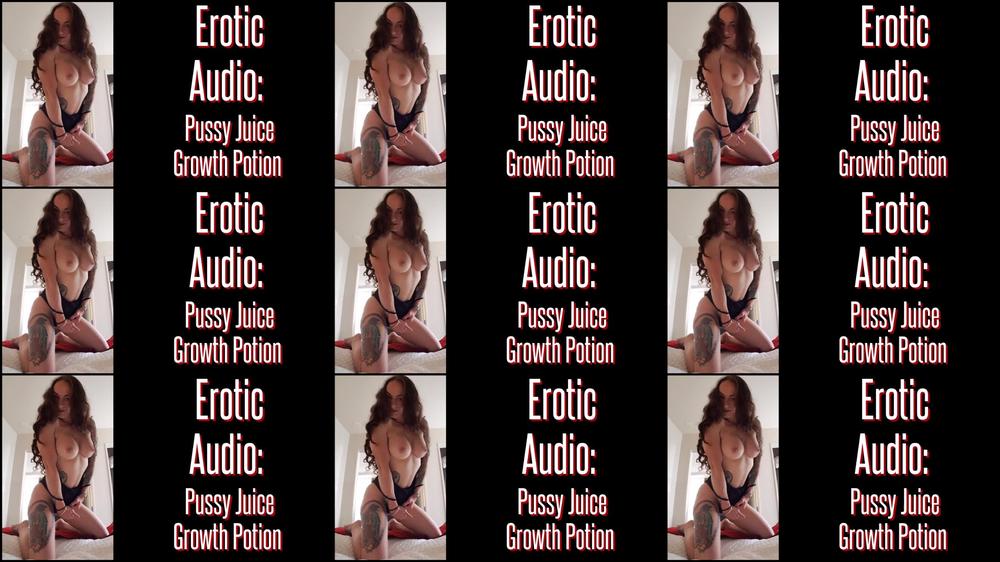 Erotic Audio: Pussy Juice Growth Potion - June 26, 2022