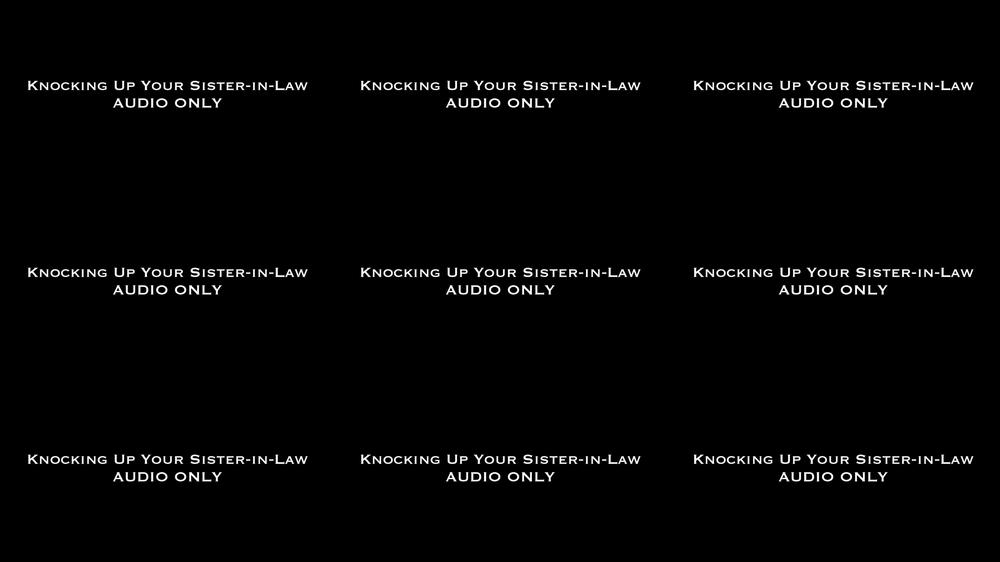 Knocking Up Your Sister-in-Law AUDIO