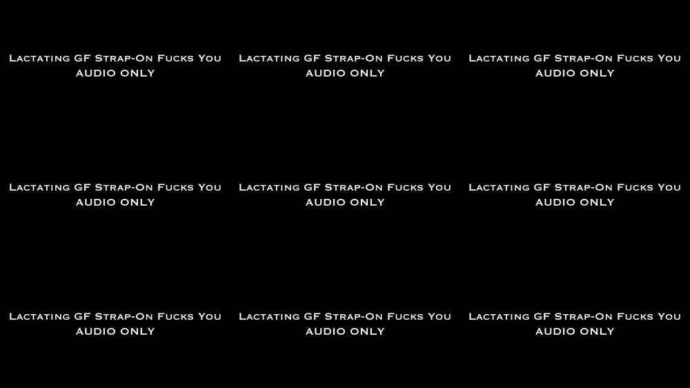 Lactating GF Strap-On Fucks You AUDIO