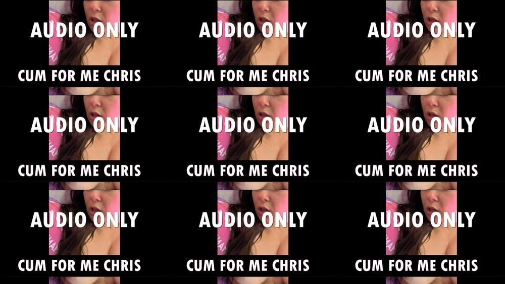 Audio File: Cum for me Chris - January 05, 2025