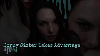 Horny Sister Takes Advantage (Miss Malorie Switch)