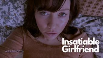 Insatiable Girlfriend - June 25, 2023 (Alex Bishop)