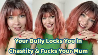 Your Bully Locks You In Chastity & Fucks Your Mum - July 12, 2024 (Yourhikerbabe)