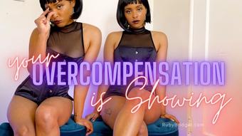 your Overcompensation is Showing - March 29, 2023 (Master Ruby Bridget)