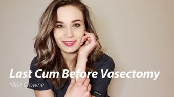 Last Cum Before Vasectomy (Nina Crowne)